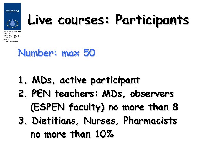 Live courses: Participants Number: max 50 1. MDs, active participant 2. PEN teachers: MDs,