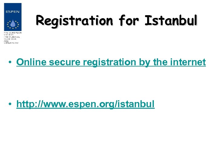 Registration for Istanbul • Online secure registration by the internet • http: //www. espen.