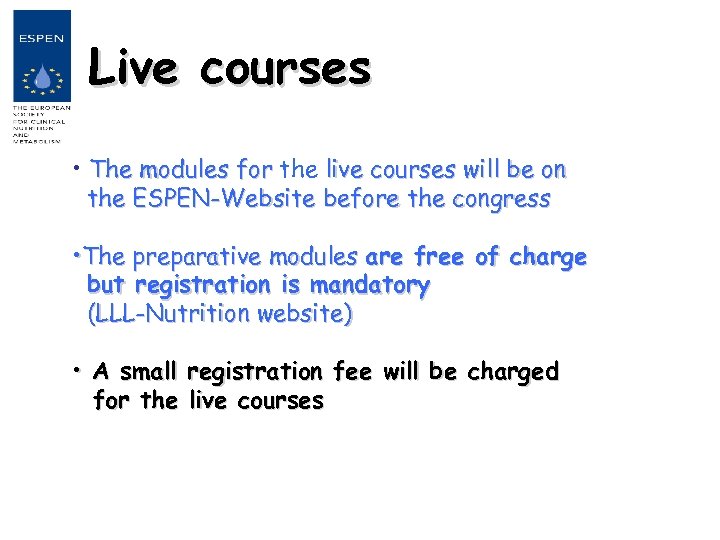 Live courses • The modules for the live courses will be on the ESPEN-Website