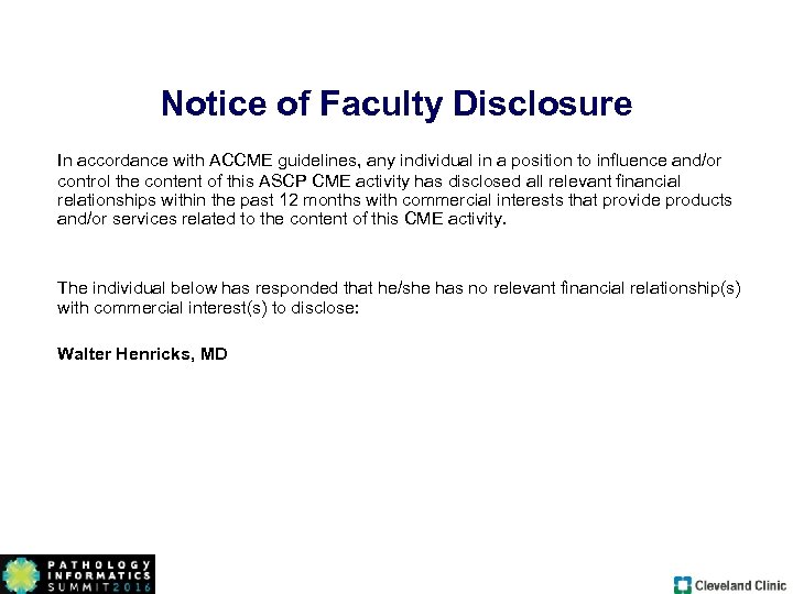 Notice of Faculty Disclosure In accordance with ACCME guidelines, any individual in a position