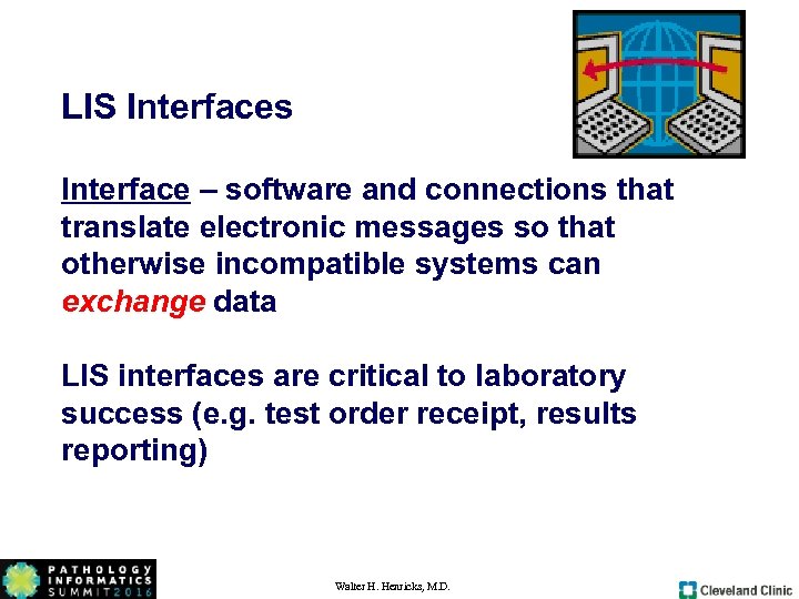 LIS Interfaces Interface – software and connections that translate electronic messages so that otherwise