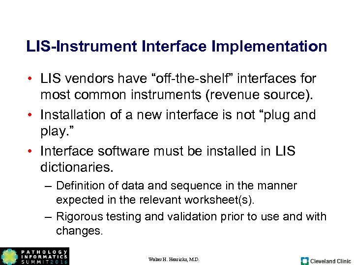 LIS-Instrument Interface Implementation • LIS vendors have “off-the-shelf” interfaces for most common instruments (revenue