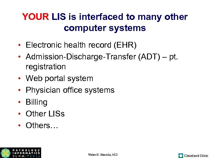 YOUR LIS is interfaced to many other computer systems • Electronic health record (EHR)