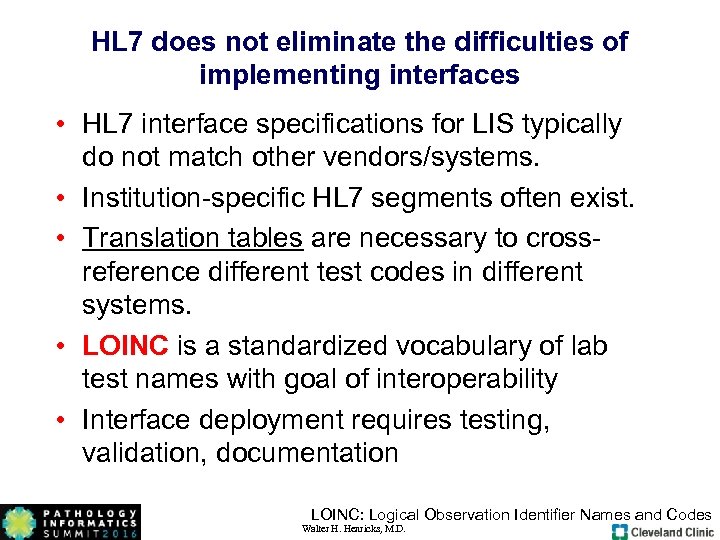 HL 7 does not eliminate the difficulties of implementing interfaces • HL 7 interface