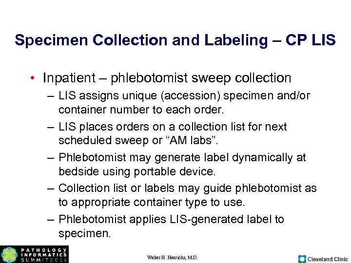 Specimen Collection and Labeling – CP LIS • Inpatient – phlebotomist sweep collection –