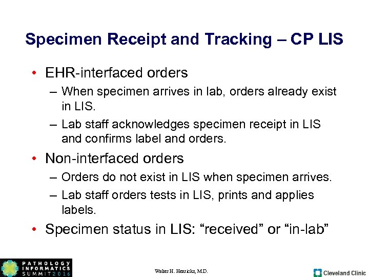 Specimen Receipt and Tracking – CP LIS • EHR-interfaced orders – When specimen arrives