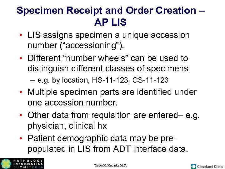 Specimen Receipt and Order Creation – AP LIS • LIS assigns specimen a unique