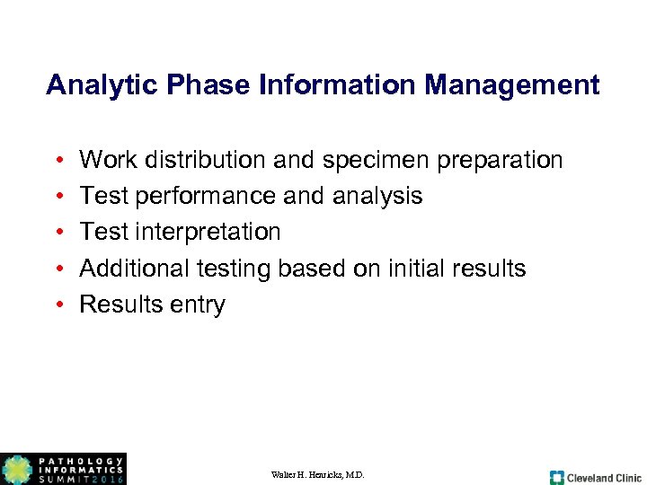 Analytic Phase Information Management • • • Work distribution and specimen preparation Test performance