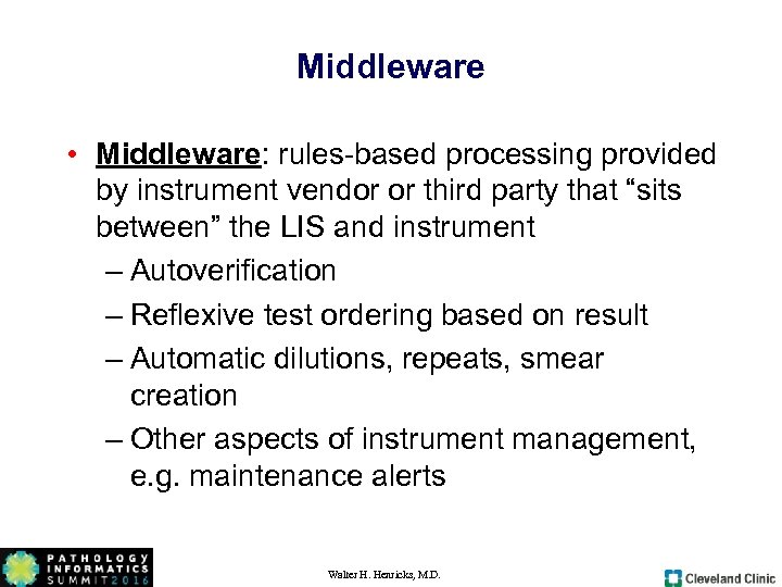 Middleware • Middleware: rules-based processing provided by instrument vendor or third party that “sits