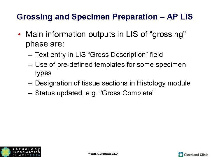 Grossing and Specimen Preparation – AP LIS • Main information outputs in LIS of