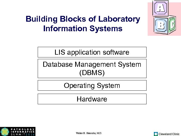 Building Blocks of Laboratory Information Systems LIS application software Database Management System (DBMS) Operating