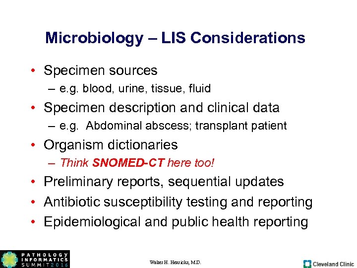 Microbiology – LIS Considerations • Specimen sources – e. g. blood, urine, tissue, fluid