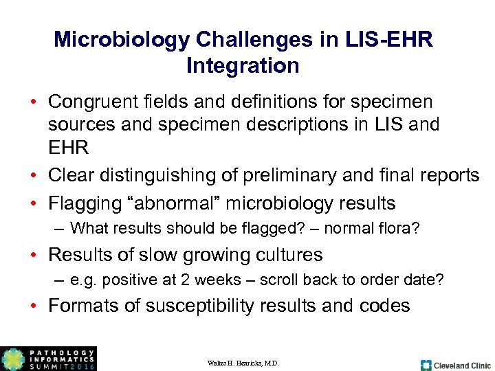 Microbiology Challenges in LIS-EHR Integration • Congruent fields and definitions for specimen sources and