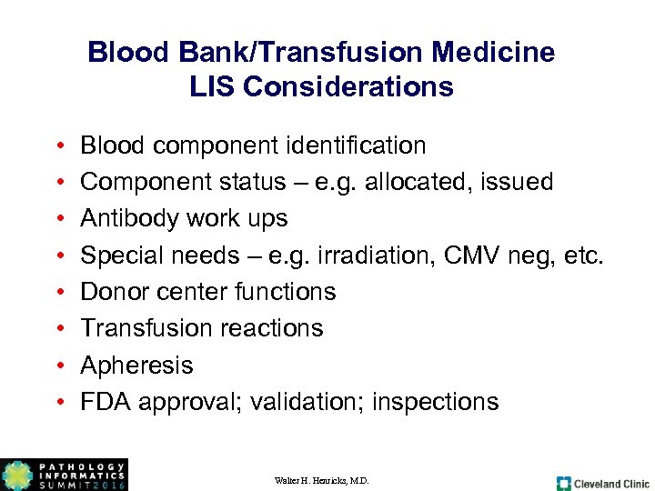 Blood Bank/Transfusion Medicine LIS Considerations • • Blood component identification Component status – e.