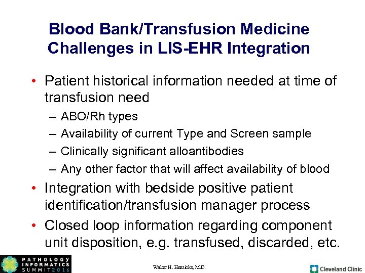 Blood Bank/Transfusion Medicine Challenges in LIS-EHR Integration • Patient historical information needed at time