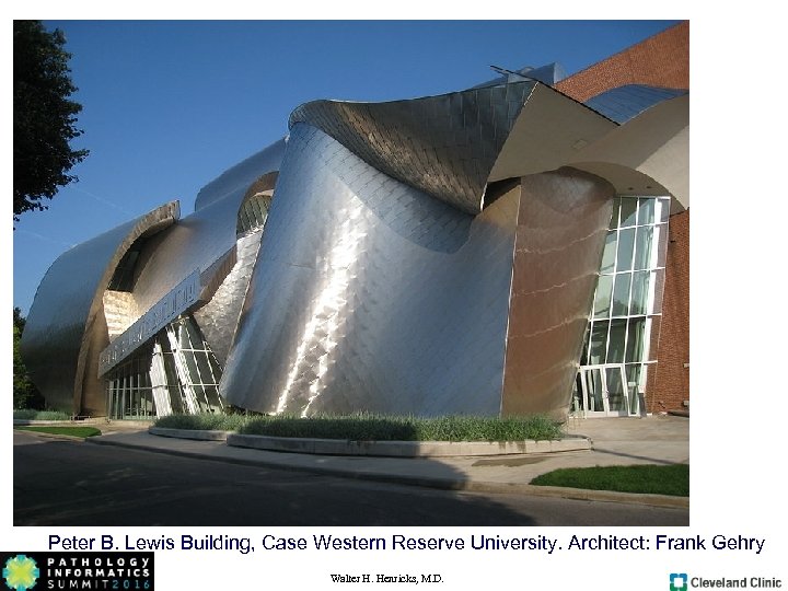 Peter B. Lewis Building, Case Western Reserve University. Architect: Frank Gehry Walter H. Henricks,