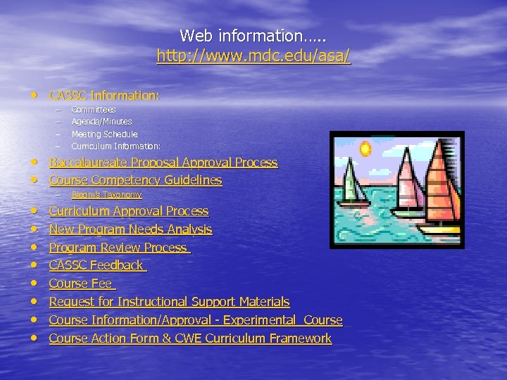 Web information…. . http: //www. mdc. edu/asa/ • CASSC Information: – – Committees Agenda/Minutes