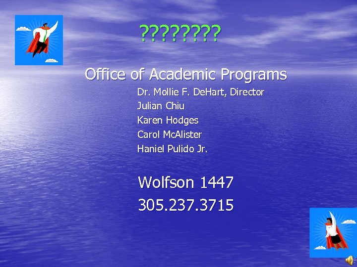 ? ? ? ? Office of Academic Programs Dr. Mollie F. De. Hart, Director