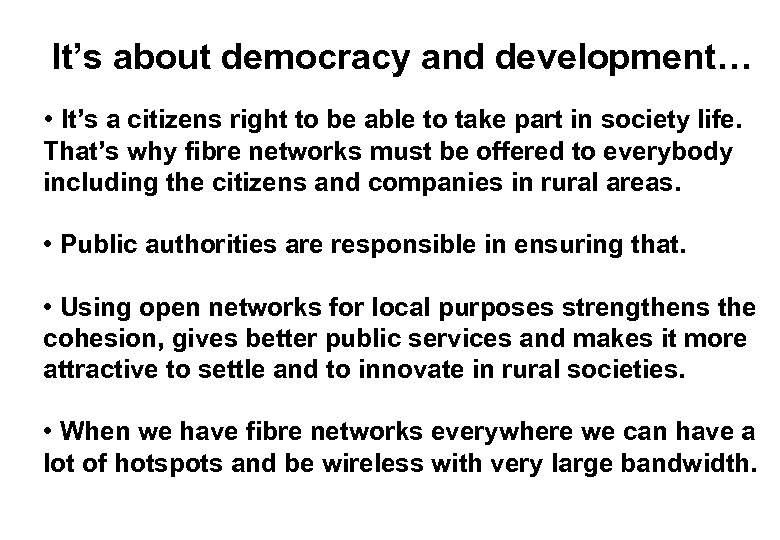 It’s about democracy and development… • It’s a citizens right to be able to