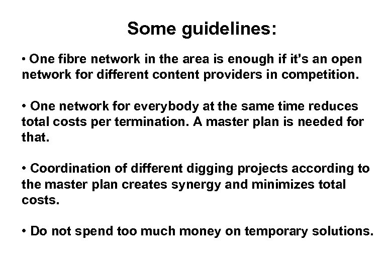 Some guidelines: • One fibre network in the area is enough if it’s an