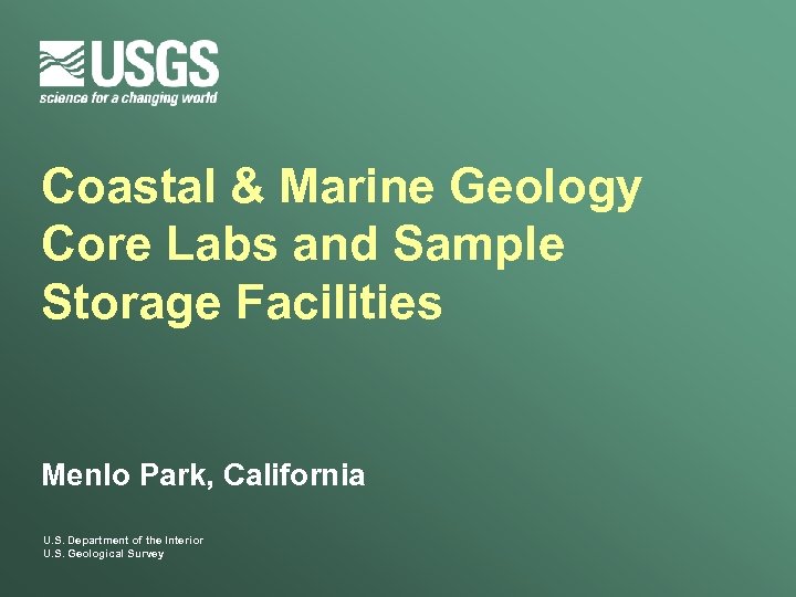 Coastal & Marine Geology Core Labs and Sample Storage Facilities Menlo Park, California U.