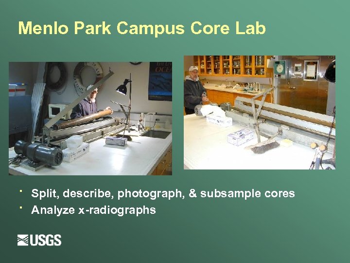 Menlo Park Campus Core Lab · · Split, describe, photograph, & subsample cores Analyze