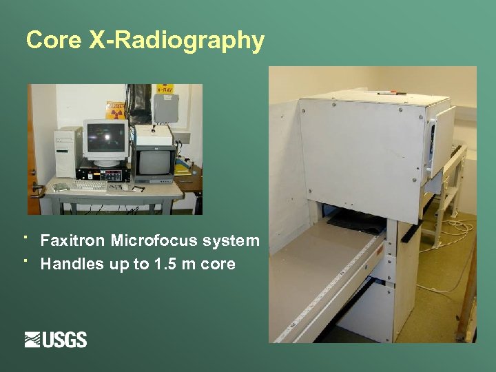 Core X-Radiography · · Faxitron Microfocus system Handles up to 1. 5 m core