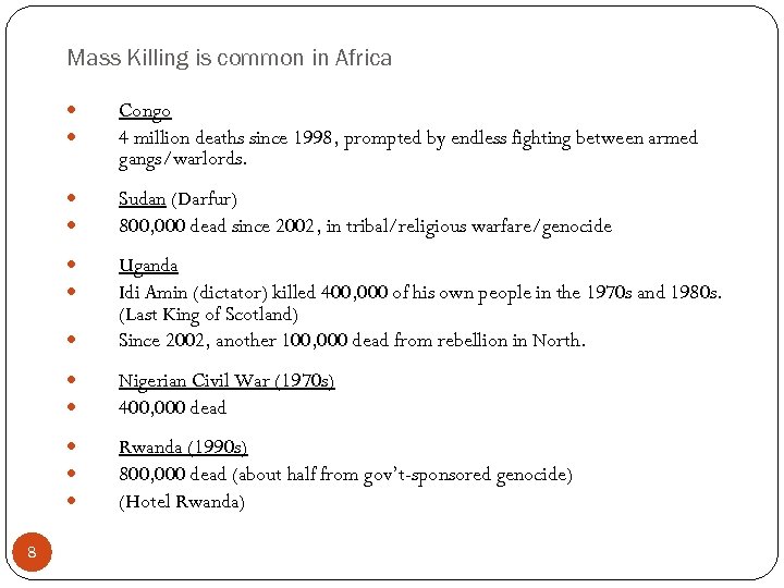 Mass Killing is common in Africa Sudan (Darfur) 800, 000 dead since 2002, in