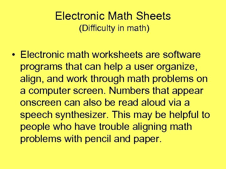 Electronic Math Sheets (Difficulty in math) • Electronic math worksheets are software programs that