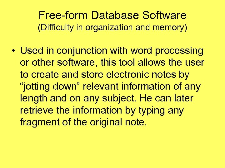 Free-form Database Software (Difficulty in organization and memory) • Used in conjunction with word