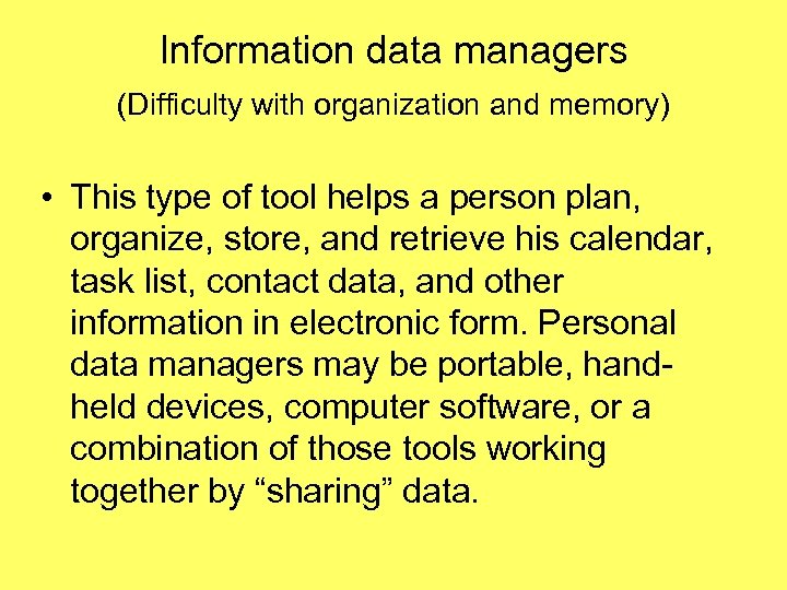 Information data managers (Difficulty with organization and memory) • This type of tool helps
