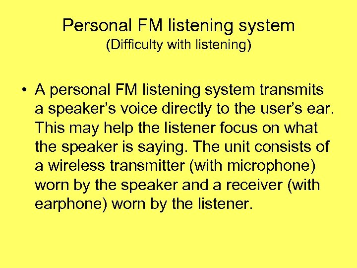 Personal FM listening system (Difficulty with listening) • A personal FM listening system transmits
