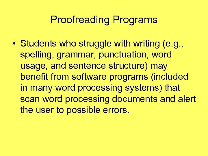 Proofreading Programs • Students who struggle with writing (e. g. , spelling, grammar, punctuation,