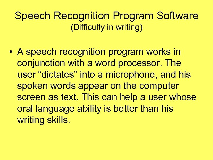 Speech Recognition Program Software (Difficulty in writing) • A speech recognition program works in
