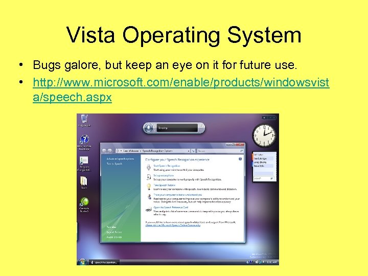 Vista Operating System • Bugs galore, but keep an eye on it for future