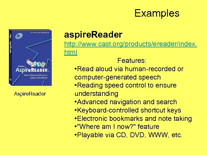 Examples aspire. Reader Aspire. Reader http: //www. cast. org/products/ereader/index. html Features: • Read aloud