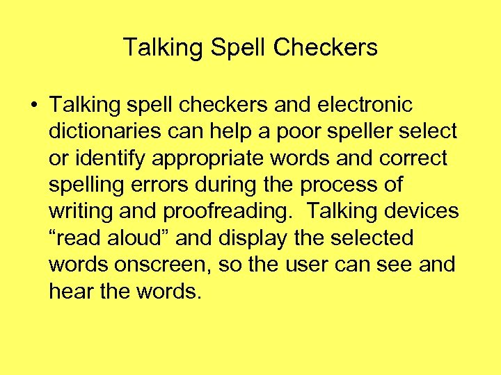 Talking Spell Checkers • Talking spell checkers and electronic dictionaries can help a poor