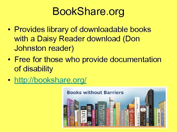 Book. Share. org • Provides library of downloadable books with a Daisy Reader download
