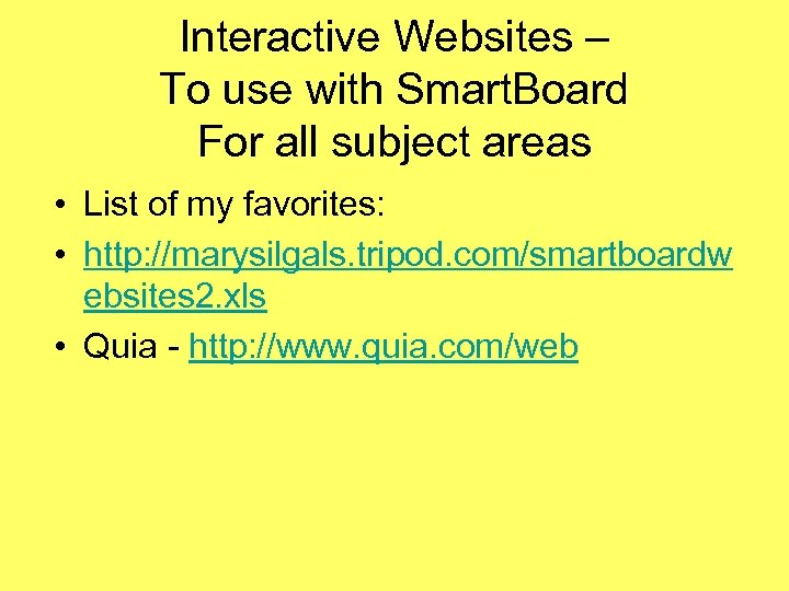 Interactive Websites – To use with Smart. Board For all subject areas • List