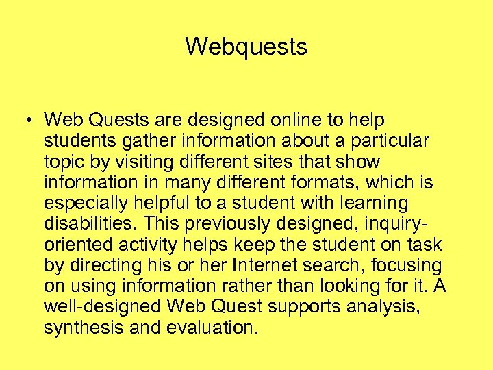 Webquests • Web Quests are designed online to help students gather information about a