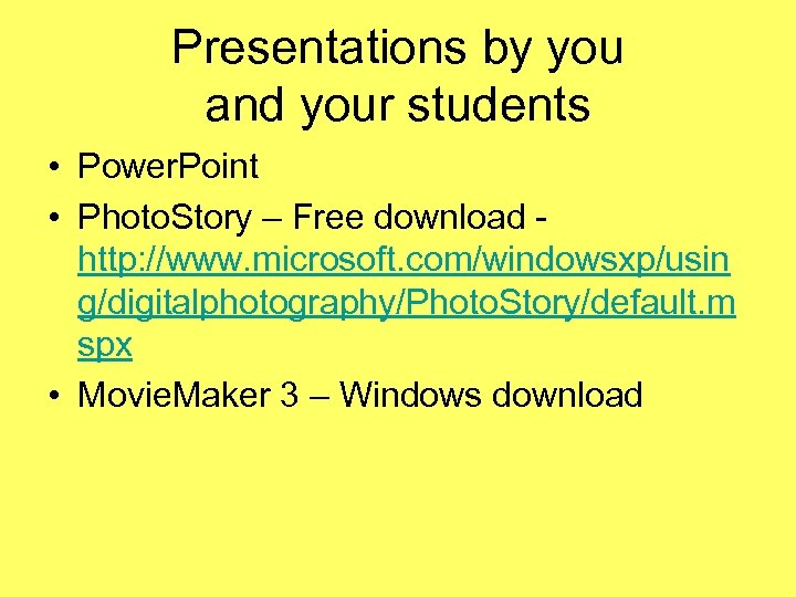 Presentations by you and your students • Power. Point • Photo. Story – Free