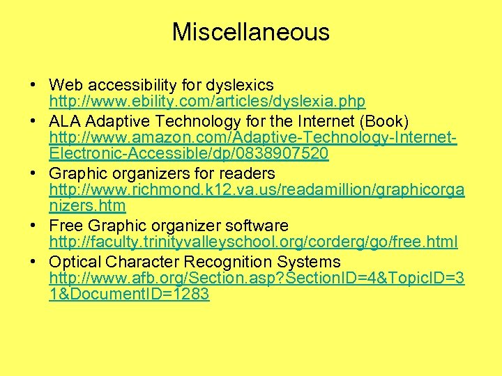 Miscellaneous • Web accessibility for dyslexics http: //www. ebility. com/articles/dyslexia. php • ALA Adaptive