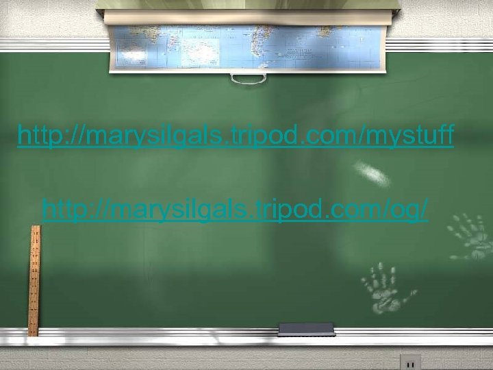 http: //marysilgals. tripod. com/mystuff http: //marysilgals. tripod. com/og/ 