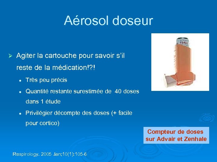 Aérosol doseur Ø Agiter la cartouche pour savoir s’il reste de la médication!? !