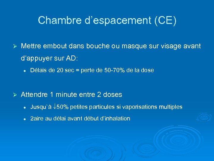 Chambre d’espacement (CE) Ø Mettre embout dans bouche ou masque sur visage avant d’appuyer