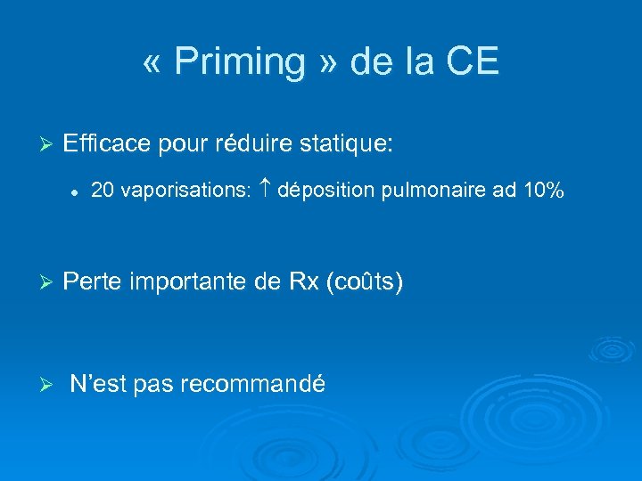  « Priming » de la CE Ø Efficace pour réduire statique: l 20
