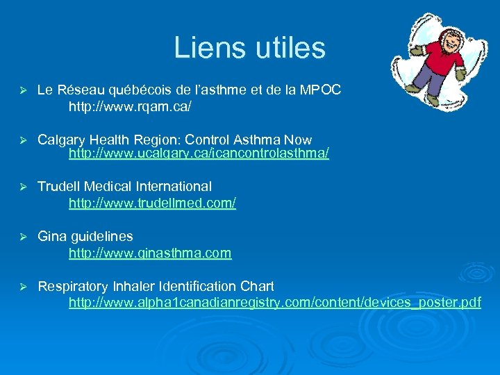 Liens utiles Ø Le Réseau québécois de l’asthme et de la MPOC http: //www.
