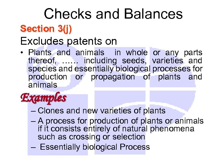 Checks and Balances Section 3(j) Excludes patents on • Plants and animals in whole
