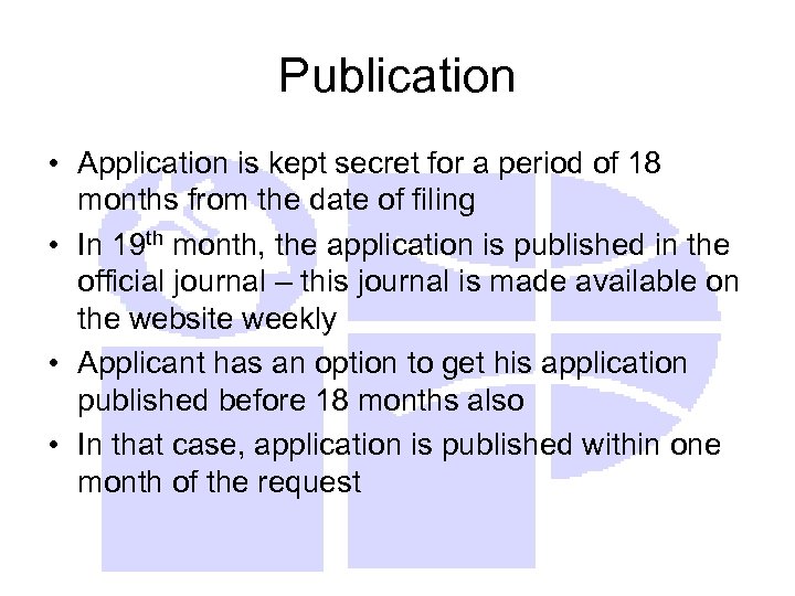 Publication • Application is kept secret for a period of 18 months from the