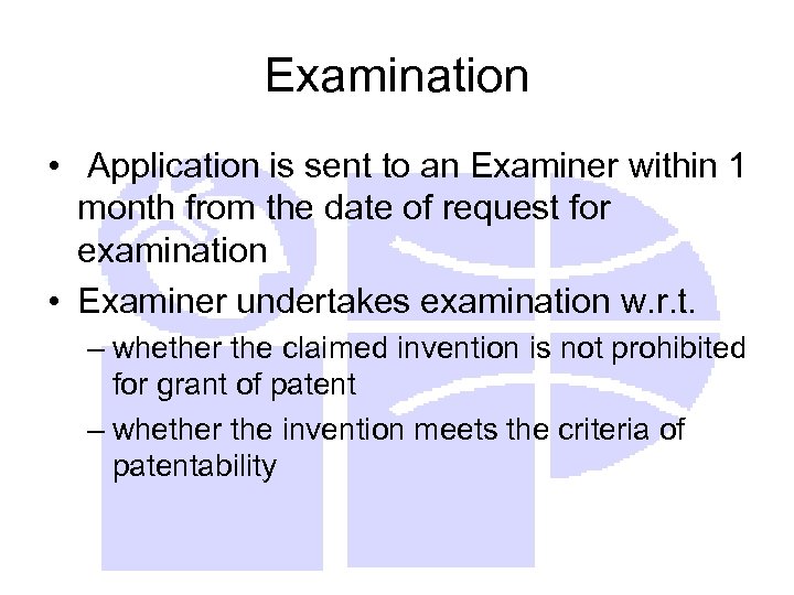 Examination • Application is sent to an Examiner within 1 month from the date